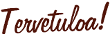 Tervetuloa